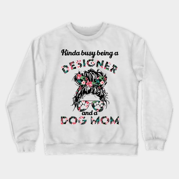 Designer woman and dog mom . Perfect present for mother dad friend him or her Crewneck Sweatshirt by SerenityByAlex